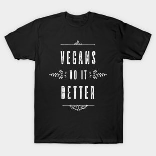 Vegans Do It Better Vegans Do It Better T-Shirt